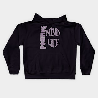 Positive mind positive life Kids Hoodie